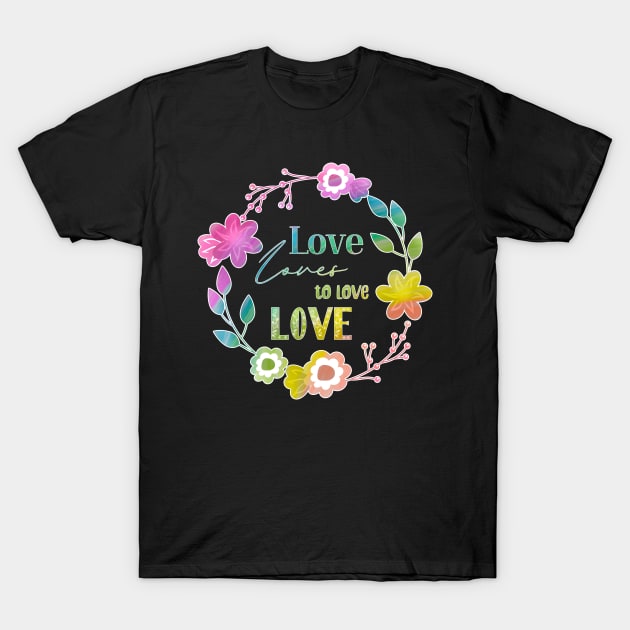 Love Affair Love Loves to Love Love literary quote neon rainbow flowers T-Shirt by sandpaperdaisy